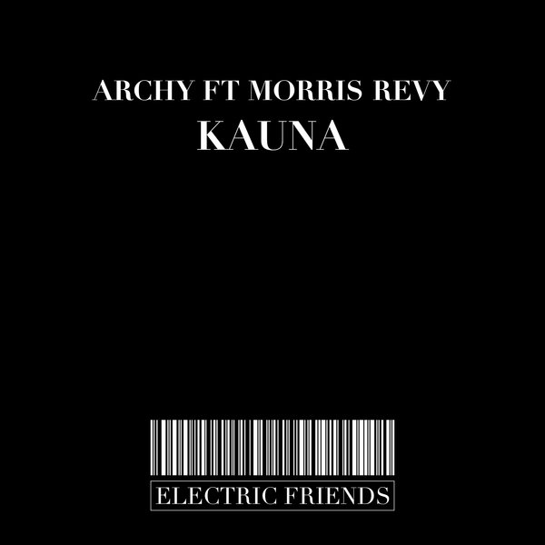 Archy - Kauna / ELECTRIC FRIENDS MUSIC
