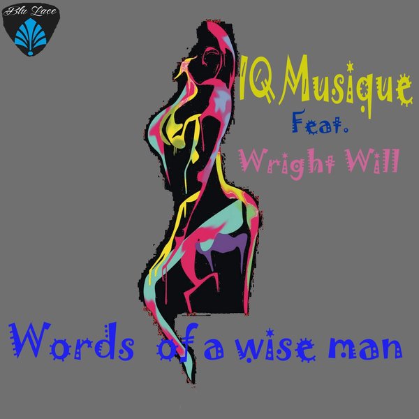 IQ Musique ft Wright Will - Words of a Wise Man / Blu Lace Music