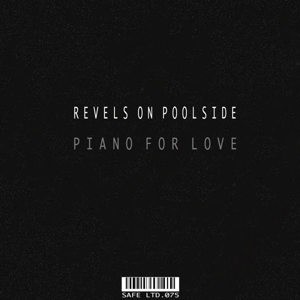 Revels On Poolside - Piano For Love EP / Safe Ltd.