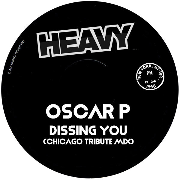 Oscar P - Dissing You (Chicago Tribute Mix) / Heavy