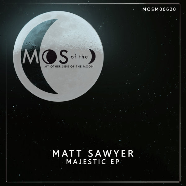 Matt Sawyer - Majestic EP / My Other Side of the Moon