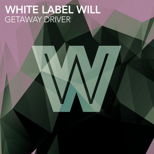 White Label Will - Getaway Driver / Wicked Wax