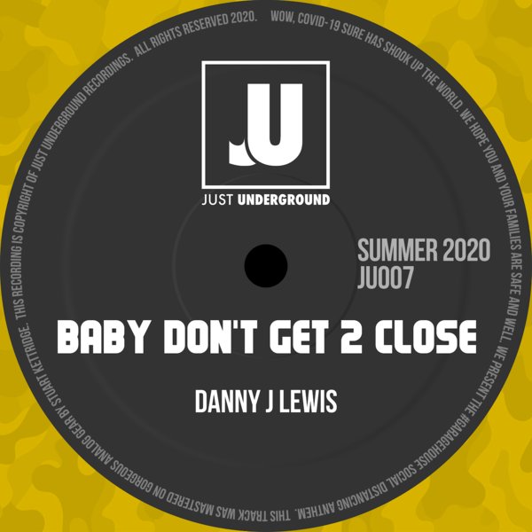 Danny J Lewis - Baby Don't Get 2 Close / Just Underground Recordings