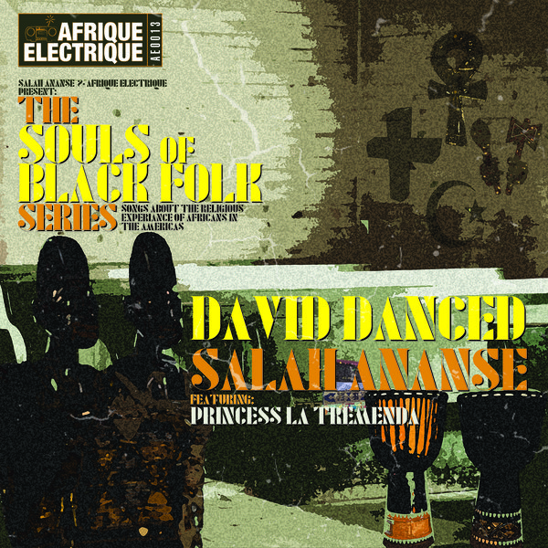 Salah Ananse - David Danced Ft. Princess La Tremenda / AFRIQUE ELECTRIQUE