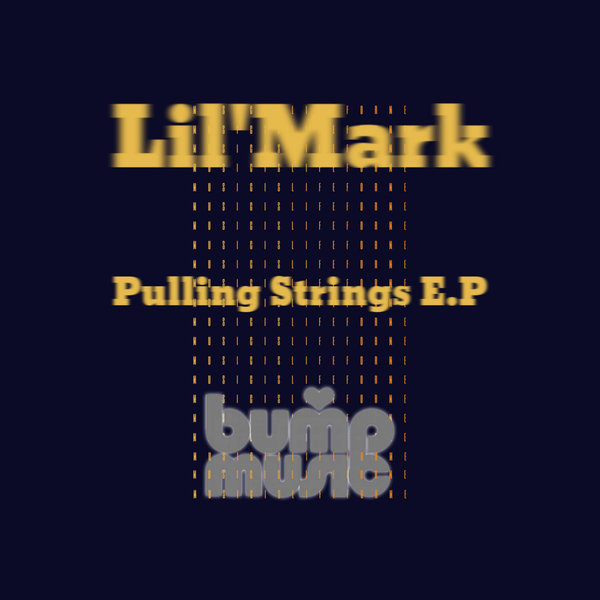 Lil' Mark - Pulling Strings / Bump Music