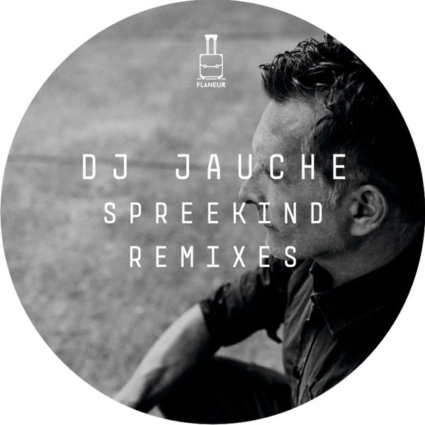 DJ Jauche - Spreekind Remixes / Flaneurecordings