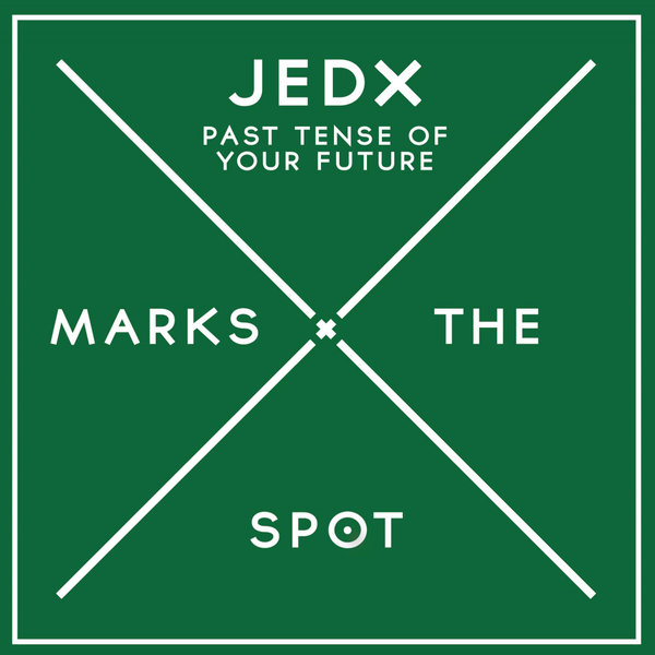 JedX - Past Tense Of Your Future / Music Marks The Spot