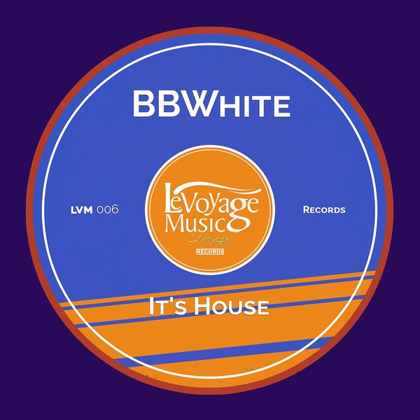 BBwhite - It's House / Le Voyage Music