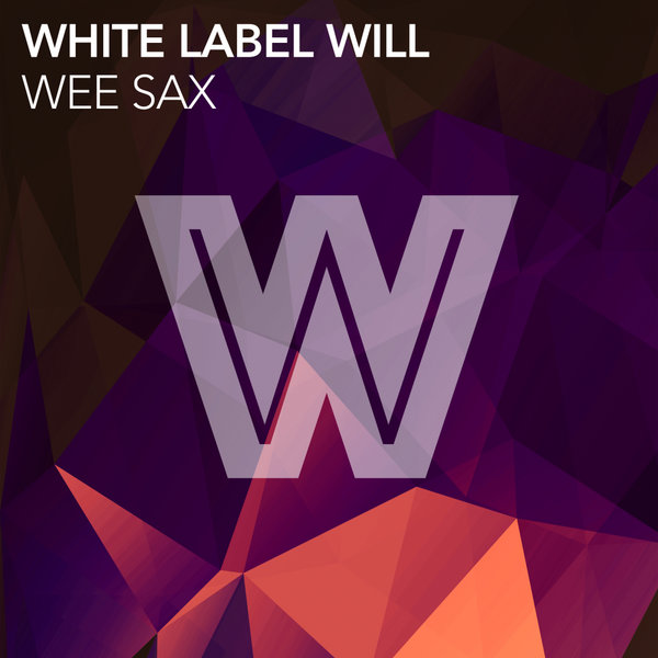 White Label Will - Wee Sax / Wicked Wax