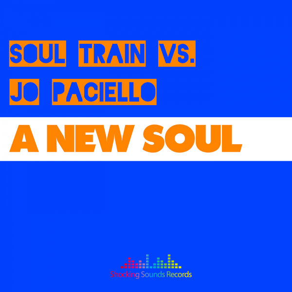 SOUL TRAIN Vs Jo Paciello - A New Soul / Shocking Sounds Records