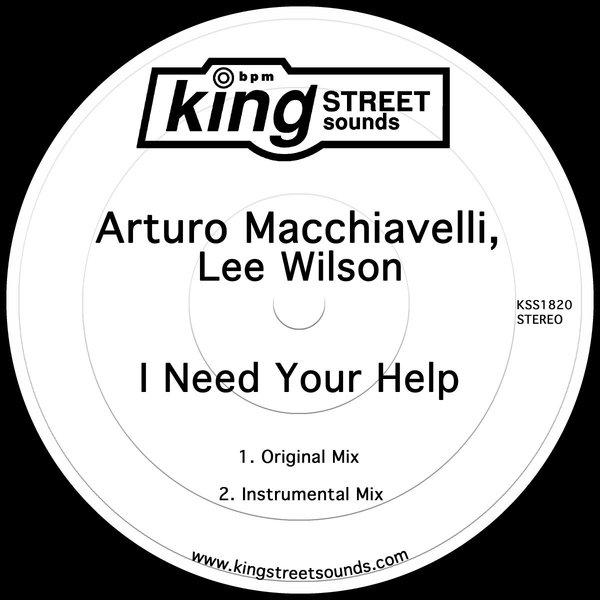 Arturo Macchiavelli, Lee Wilson - I Need Your Help / King Street Sounds