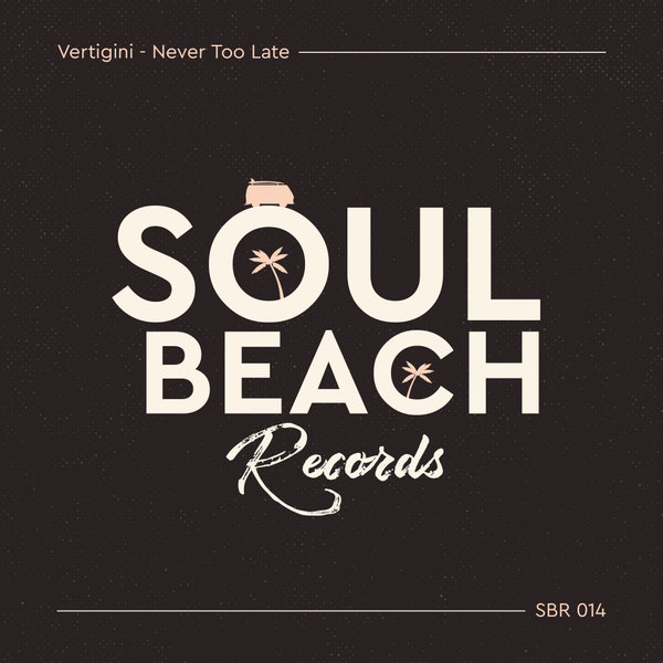 Vertigini - Never Too Late / Soul Beach Records