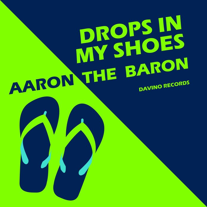 Aaron The Baron - Drops in My Shoes / Davino Records