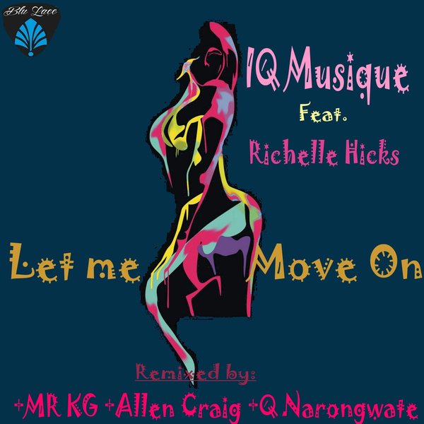 IQ Musique ft Richelle Hicks - Let Me Move On / Blu Lace Music