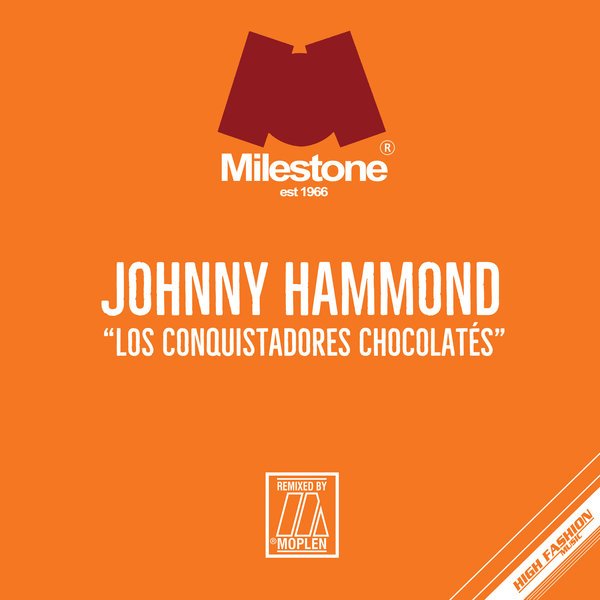 Johnny Hammond - Los Conquistadores Chocolates (Moplen Remixes) / High Fashion Music