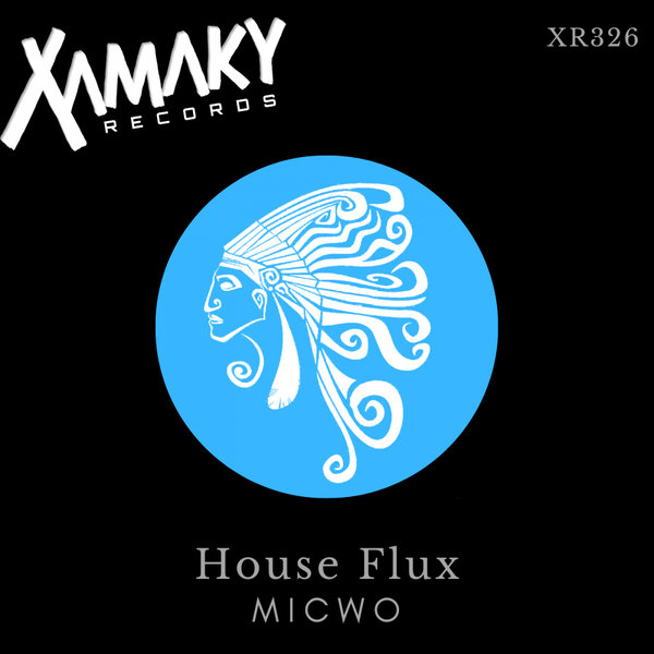 MICWO - House Flux / Xamaky Records
