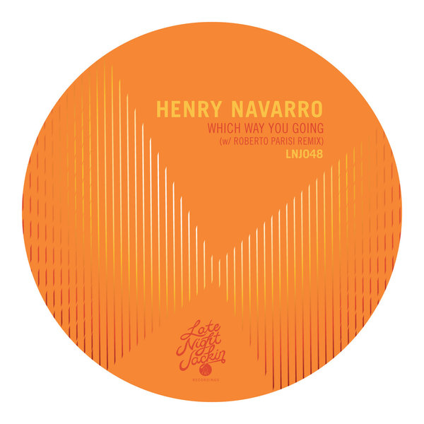 Henry Navarro - Which Way You Going / Late Night Jackin