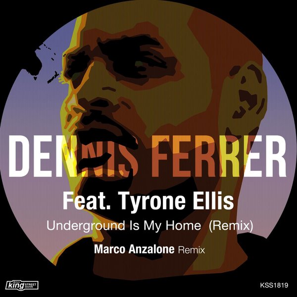 Dennis Ferrer ft Tyron Ellis - Underground Is My Home (Remix) / King Street Sounds