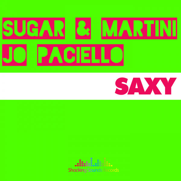 Sugar & Martini, Jo Paciello - Saxy / Shocking Sounds Records
