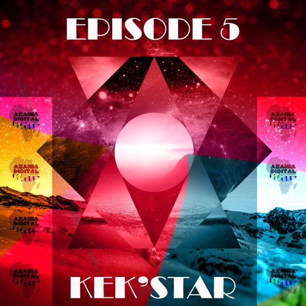 Kek'star - Episode 5 / Azania Digital Records
