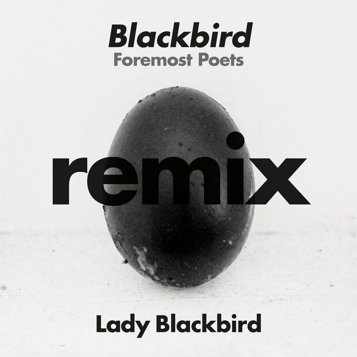 Lady Blackbird - Blackbird (Foremost Poets Remix) / Foundation Music