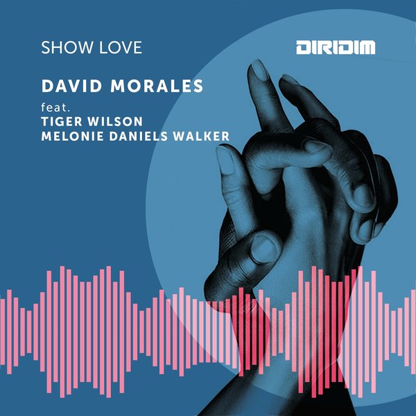 David Morales ft Tiger Wilson, Melonie Daniels Walker - Show Love / DIRIDIM