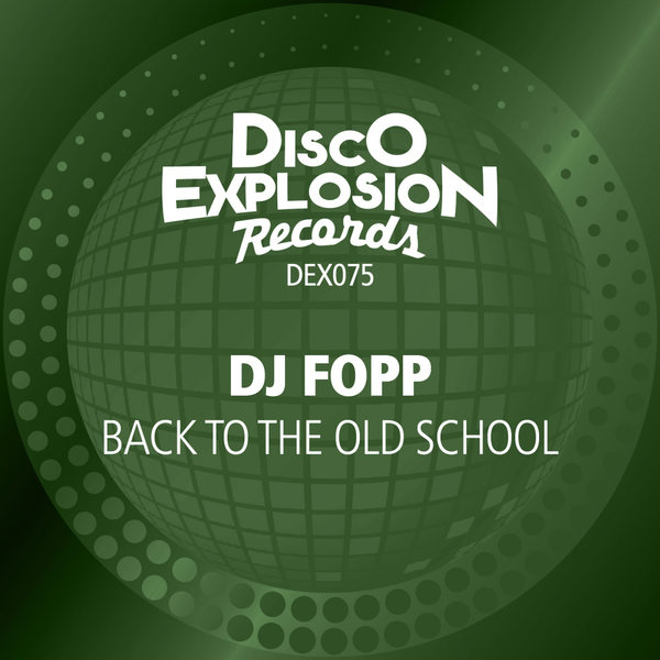 DJ Fopp - Back To The Old School / Disco Explosion Records