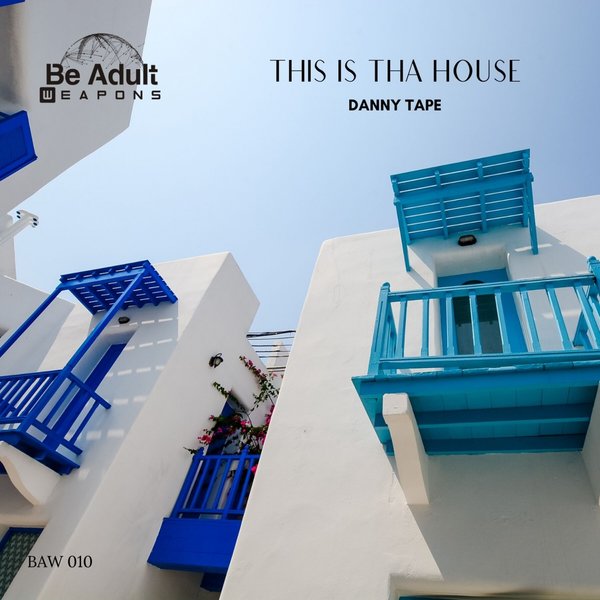 Danny Tape - This Is Tha House / Be Adult Weapons