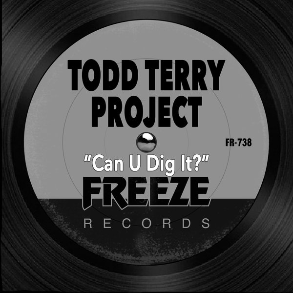 Todd Terry - Can U Dig It? / Freeze Records