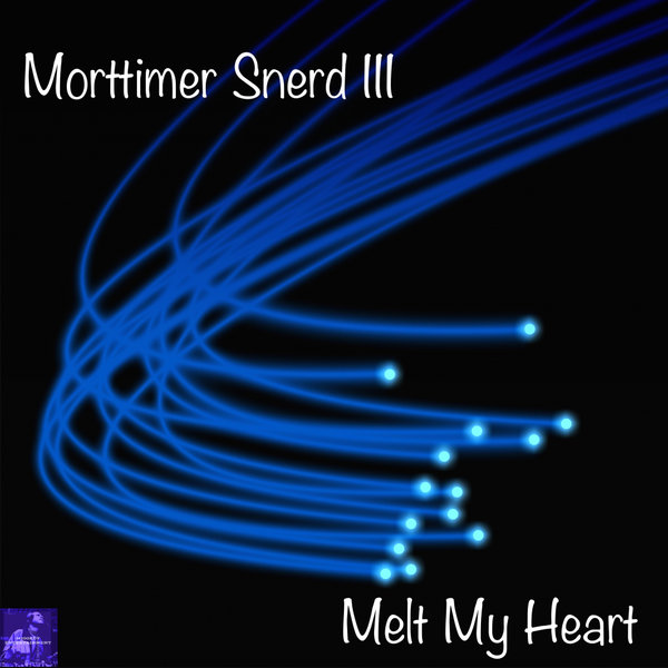 Morttimer Snerd III - Melt My Heart / Miggedy Entertainment