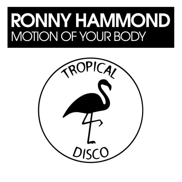 Ronny Hammond - Motion Of Your Body / Tropical Disco Records