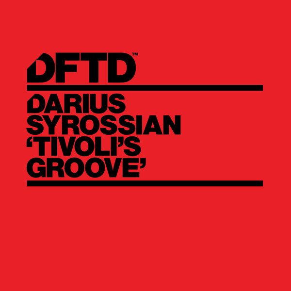 Darius Syrossian - Tivoli's Groove / DFTD