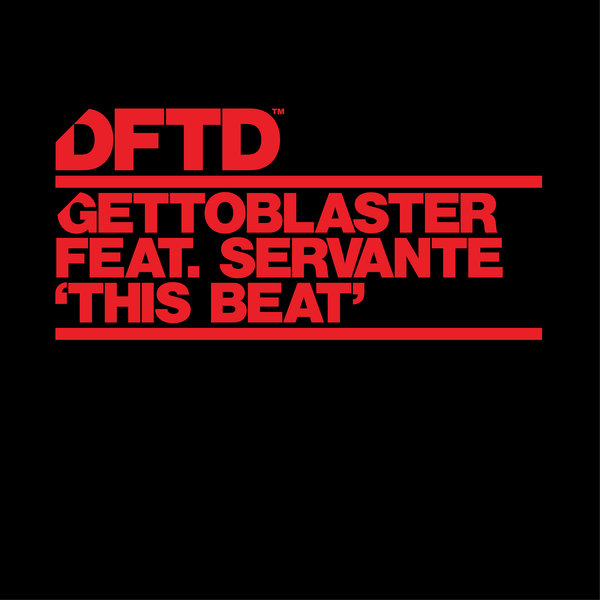 Gettoblaster - This Beat (feat. Servante) / DFTD