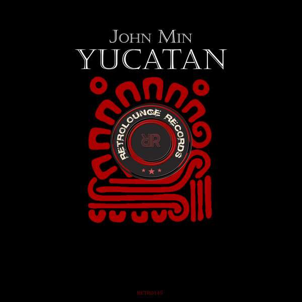 John Min - Yucatan / Retrolounge Records