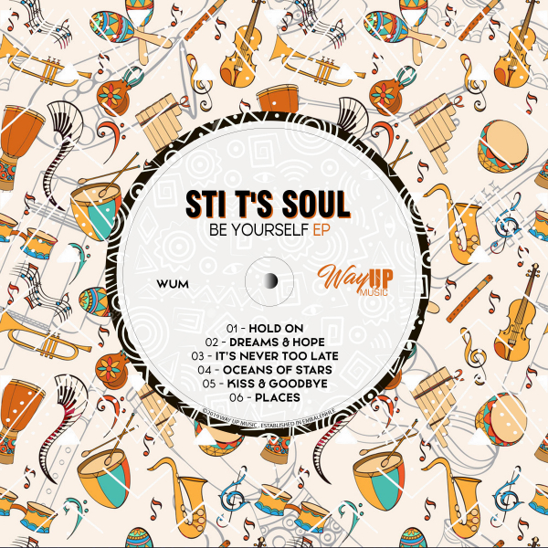 STI T's Soul - Be Yourself EP / Way Up Music