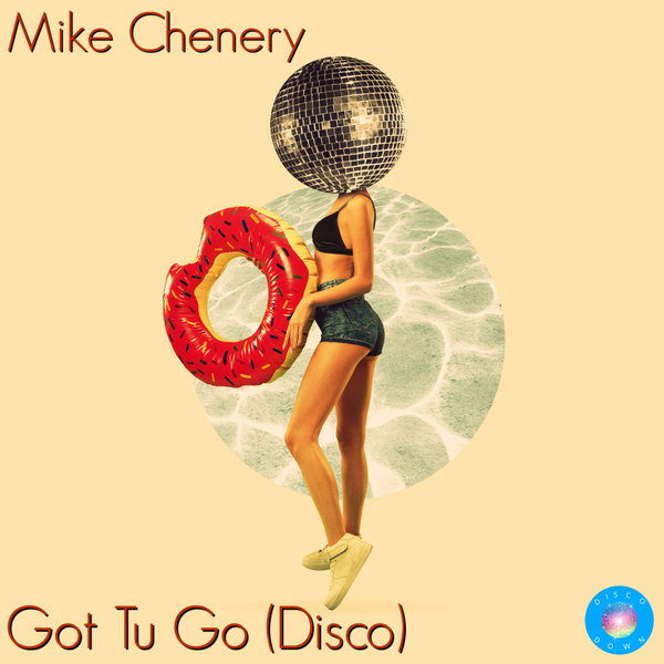 Mike Chenery - Got Tu Go (Disco) / Disco Down
