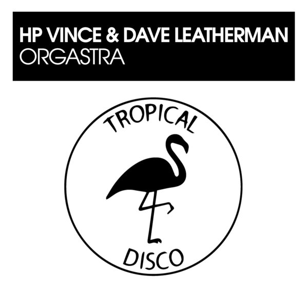 HP Vince & Dave Leatherman - Orgastra / Tropical Disco Records