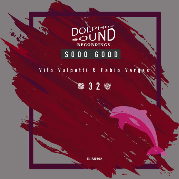 Vito Vulpetti & Fabio Vargas - Sooo Good / Dolphin Sound Recordings