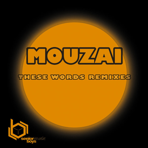 Mouzai - These Words Remixes / Senior Boys Music