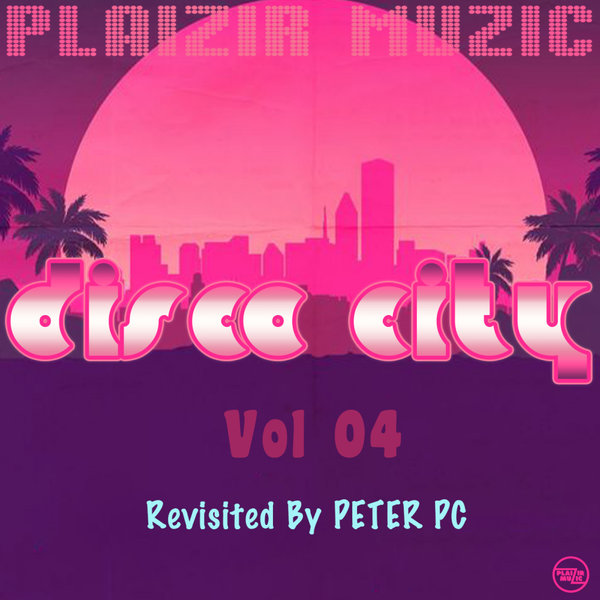 Peter Pc - Disco City, Vol. 4 / Plaizir Muzic