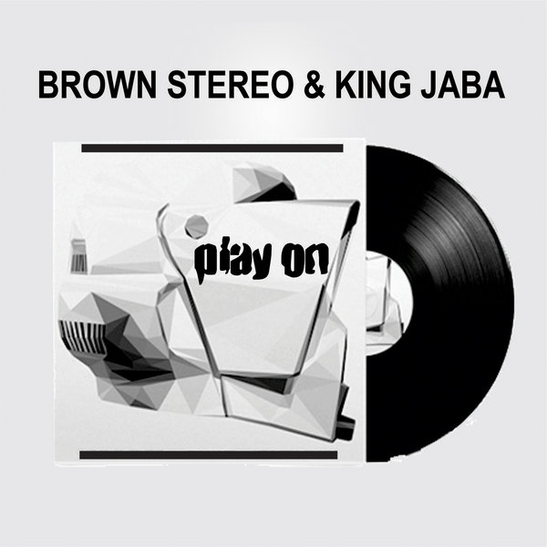 Brown Stereo & King Jaba - Play On / Steavy Boy 85 Records