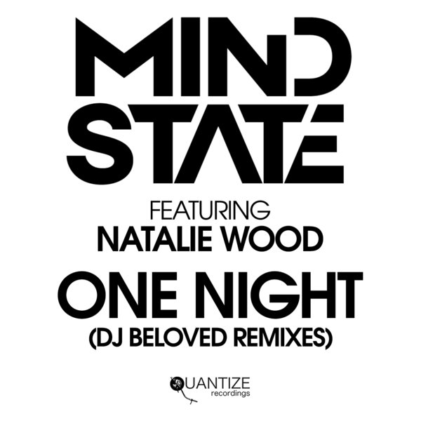 Mind State ft Natalie Wood - One Night (DJ Beloved Remixes) / Quantize Recordings