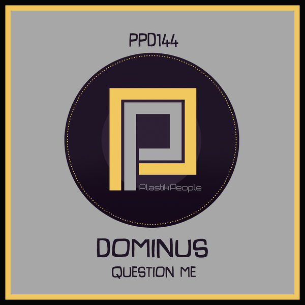 Dominus (UK) - Question Me / Plastik People Digital