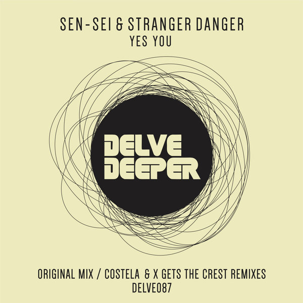 SEN - SEI & Stranger Danger - YES YOU / Delve Deeper Recordings