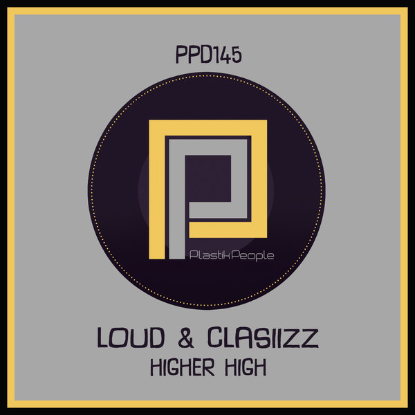 Loud&Clasiizz - Higher High / Plastik People Digital
