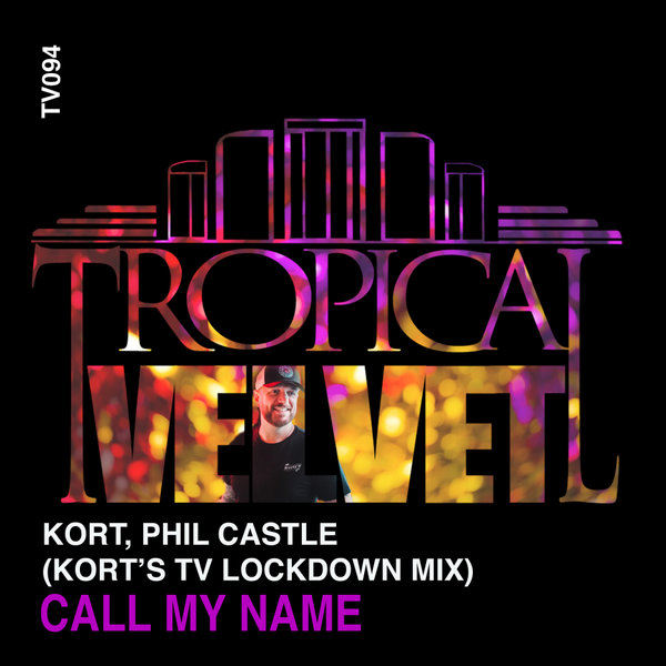 KORT & Phil Castle - Call My Name (KORT's TV Lockdown Mix) / Tropical Velvet