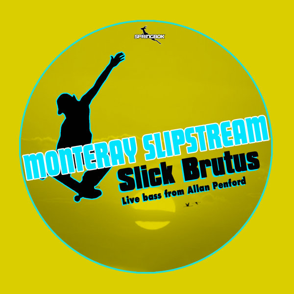 Slick Brutus - Monterey Slipstream / Springbok Records