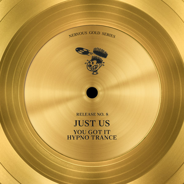 Just Us - You Got It, Hypno Trance / Nervous Records