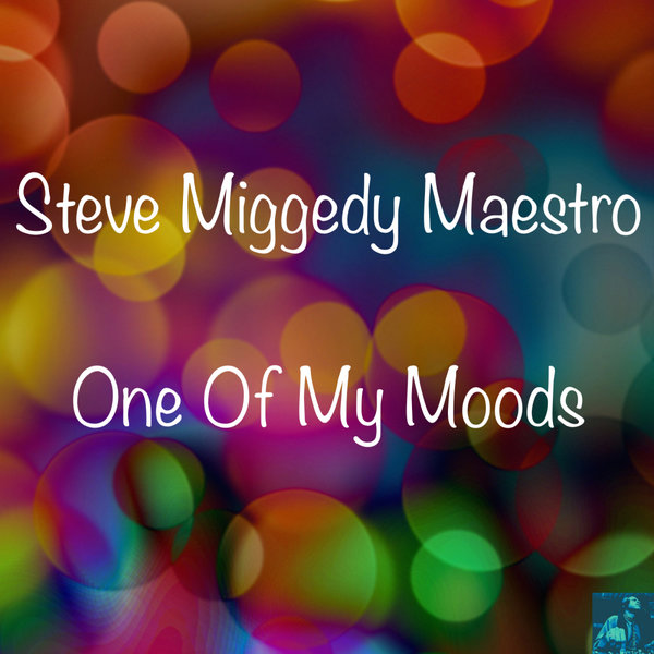 Steve Miggedy Maestro - One Of My Moods / Miggedy Entertainment
