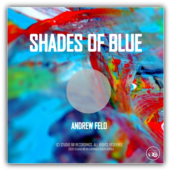 Andrew Felo - Shades of Blue / Studio 98 Recordings